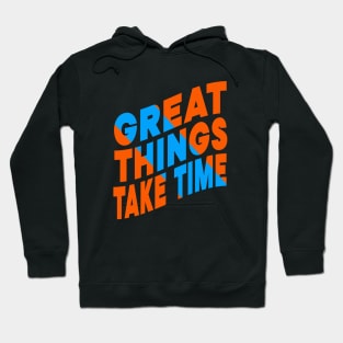 Great things take time Hoodie